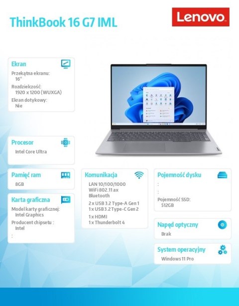 Notebook ThinkBook 16 G7 21MS007XPB W11Pro Ultra 5 125U/8GB/512GB/INT/16.0 WUXGA/Arctic Grey/3YRS OS + CO2 Offset Notebook ThinkBook 16 G7 21MS007XPB W11Pro Ultra 5 125U/8GB/512GB/INT/16.0 WUXGA/Arctic Grey/3YRS OS + CO2 Offset