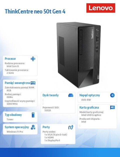 Komputer ThinkCentre Neo 50t G4 TWR 12JB0019PB W11Pro i5-13400/8GB/512GB/INT/DVD/3YRS OS Komputer ThinkCentre Neo 50t G4 TWR 12JB0019PB W11Pro i5-13400/8GB/512GB/INT/DVD/3YRS OS