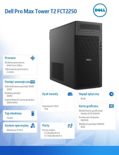 Komputer Dell Pro Max Tower T2 FCT2250 Win11Pro U7 265/32GB/1TB/NVIDIA RTX A1000 8GB/No Wifi/Wireless Kb & Mouse/500W/vPro/3Y Pr Komputer Dell Pro Max Tower T2 FCT2250 Win11Pro U7 265/32GB/1TB/NVIDIA RTX A1000 8GB/No Wifi/Wireless Kb & Mouse/500W/vPro/3Y Pr