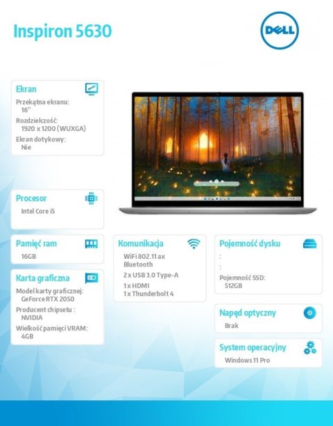 Laptop Inspiron 5630 Win11Pro i5-1340P/16.0 FHD+/512GB/16GB/RTX 2050/2Y NBD Laptop Inspiron 5630 Win11Pro i5-1340P/16.0 FHD+/512GB/16GB/RTX 2050/2Y NBD