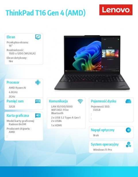 Ultrabook ThinkPad T16 G4 21QN0021PB W11Pro 5 PRO 340/32GB/512GB/INT/16.0 WUXGA/Black/3YRS Premier Support Ultrabook ThinkPad T16 G4 21QN0021PB W11Pro 5 PRO 340/32GB/512GB/INT/16.0 WUXGA/Black/3YRS Premier Support