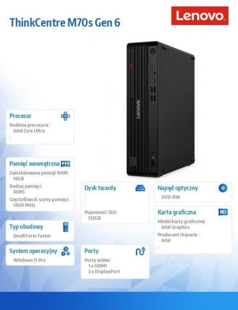 Komputer ThinkCentre M70s G6 SFF 12YK000YPB W11Pro Ultra 5 225/16GB/512GB/INT/DVD/3YRS OS + 1YR Premier Komputer ThinkCentre M70s G6 SFF 12YK000YPB W11Pro Ultra 5 225/16GB/512GB/INT/DVD/3YRS OS + 1YR Premier