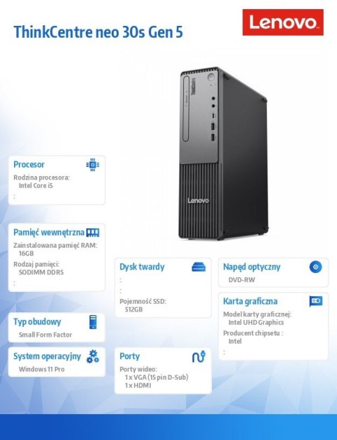 Komputer ThinkCentre Neo 30s G5 SFF 13DK000YPB W11Pro i5-13420H/16GB/512GB/INT/DVD/3YRS OS Komputer ThinkCentre Neo 30s G5 SFF 13DK000YPB W11Pro i5-13420H/16GB/512GB/INT/DVD/3YRS OS