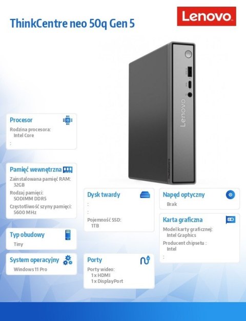 Komputer ThinkCentre Neo 50q Tiny G5 13B9000UPB W11Pro Core 7 240H/32GB/1TB/INT/3YRS OS Komputer ThinkCentre Neo 50q Tiny G5 13B9000UPB W11Pro Core 7 240H/32GB/1TB/INT/3YRS OS